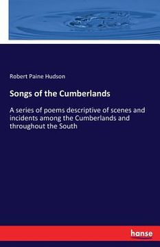 portada Songs of the Cumberlands: A series of poems descriptive of scenes and incidents among the Cumberlands and throughout the South (en Inglés)