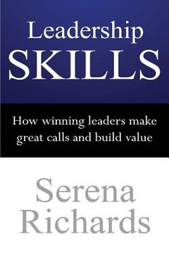 portada Leadership Skills: How Winning Leaders Make Great Calls and Build Value: How To Lead Effectively, Efficiently and Vocally, In A Way Peopl (in English)