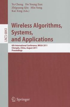 portada wireless algorithms, systems, and applications: 6th international conference, wasa 2011, chengdu, china, august 11-13, 2011, proceedings (en Inglés)