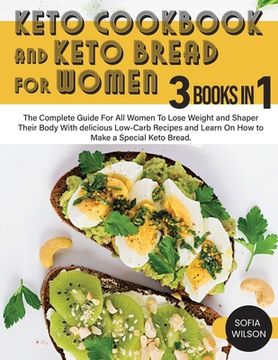 portada Keto Cookbook and keto Bread for Women: The Complete Guide For All Women To Lose Weight and Shaper Their Body With delicious Low-Carb Recipes and Lear (en Inglés)