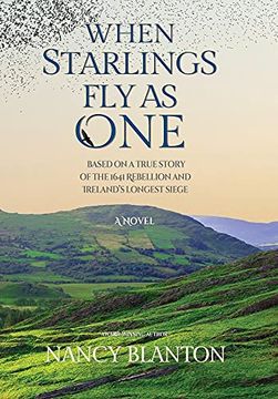 portada When Starlings fly as One: Based on a True Story of the 1641 Rebellion and Ireland'S Longest Siege (en Inglés)