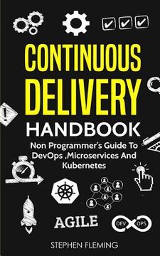 portada Continuous Delivery Handbook: Non Programmer's Guide to DevOps, Microservices and Kubernetes (in English)