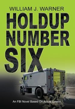 portada HOLDUP NUMBER SIX, An FBI Novel Based on Actual Events (en Inglés)
