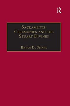 portada Sacraments, Ceremonies and the Stuart Divines: Sacramental Theology and Liturgy in England and Scotland 1603-1662 (en Inglés)