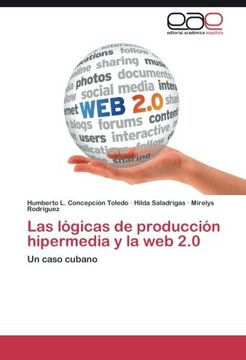 portada Las lógicas de producción hipermedia y la web 2.0: Un caso cubano (Spanish Edition)