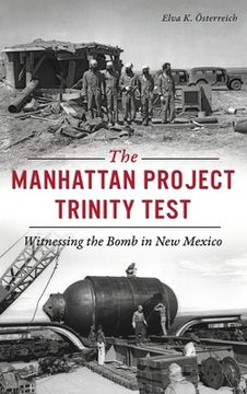 portada Manhattan Project Trinity Test: Witnessing the Bomb in New Mexico (en Inglés)