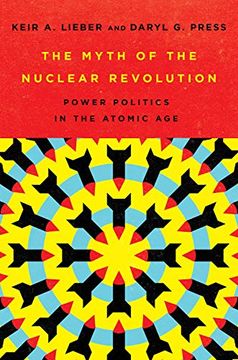 portada The Myth of the Nuclear Revolution: Power Politics in the Atomic age (Cornell Studies in Security Affairs) (en Inglés)