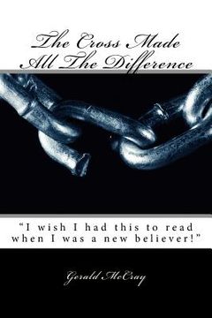 portada The Cross Made All the Difference: Large Print Edition (en Inglés)