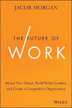 portada The Future of Work: Attract new Talent, Build Better Leaders, and Create a Competitive Organization (en Inglés)
