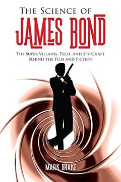 portada The Science of James Bond: The Super-Villains, Tech, and Spy-Craft Behind the Film and Fiction 