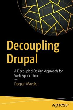 portada Decoupling Drupal: A Decoupled Design Approach for Web Applications