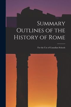 portada Summary Outlines of the History of Rome [microform]: for the Use of Canadian Schools