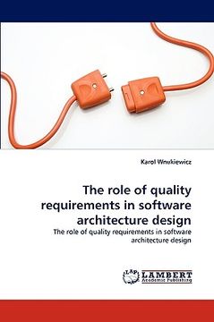 portada the role of quality requirements in software architecture design (en Inglés)