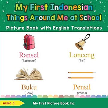 portada My First Indonesian Things Around me at School Picture Book With English Translations: Bilingual Early Learning & Easy Teaching Indonesian Books for. & Learn Basic Indonesian Words for Children) (en Inglés)