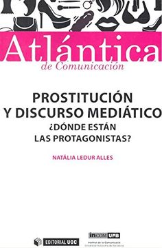 portada Prostitución y Discurso Mediático. Dónde Están las Protagonistas? (Atlántica) (in Spanish)