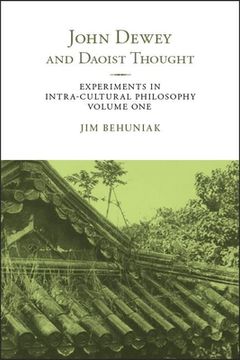 portada John Dewey and Daoist Thought: Experiments in Intra-Cultural Philosophy, Volume one (en Inglés)