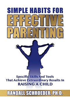 portada Simple Habits for Effective Parenting: Specific Skills and Tools That Achieve Extraordinary Results in Raising a Child (en Inglés)