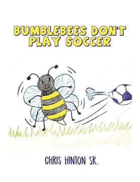 portada Bumblebees Don't Play Soccer
