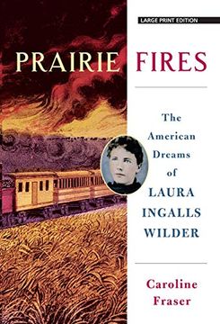 portada Prairie Fires: The American Dreams of Laura Ingalls Wilder 