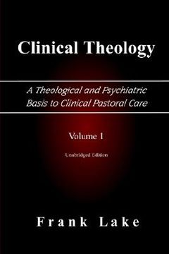 portada clinical theology, a theological and psychiatric basis to clinical pastoral care, volume 1 (in English)