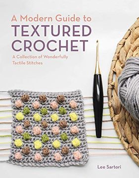 portada A Modern Guide to Textured Crochet: A Collection of Wonderfully Tactile Stitches (en Inglés)