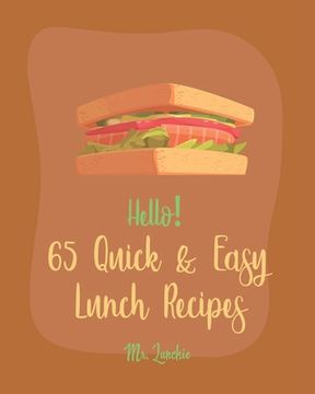 portada Hello! 65 Quick & Easy Lunch Recipes: Best Quick & Easy Lunch Cookbook Ever For Beginners [Lunch Box Recipe, Bento Kid Lunch Recipe, Smoked Salmon Rec (en Inglés)