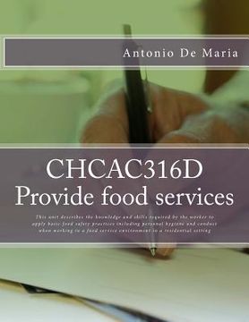 portada CHCAC316D Provide food services: This unit describes the knowledge and skills required by the worker to apply basic food safety practices including pe