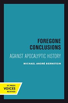 portada Foregone Conclusions: Against Apocalyptic History (Contraversions: Critical Studies in Jewish Literature, Culture, and Society) (en Inglés)