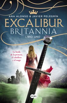 portada Excalibur (Britannia. Libro 1): La Huida de la Princesa, el Caballero y el Mago (Otros Tiempos)