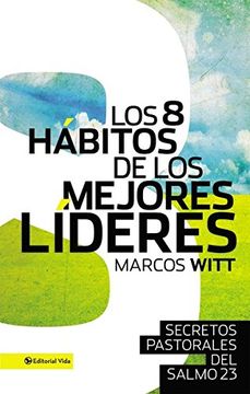 portada Los 8 Habitos de los Mejores Lideres: Secretos Pastorales del Salmo 23 (in Spanish)