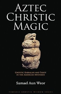 portada aztec christic magic: gnostic kabbalah and tarot in the american mysteries (in English)