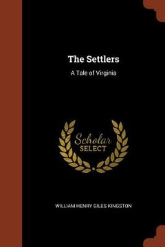 portada The Settlers: A Tale of Virginia (in English)