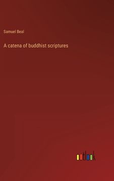 portada A catena of buddhist scriptures (en Inglés)