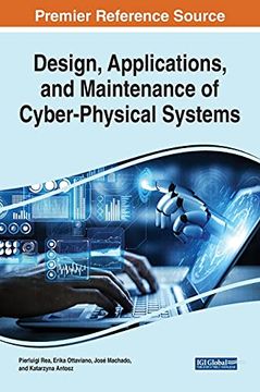 portada Design, Applications, and Maintenance of Cyber-Physical Systems (Advances in Systems Analysis, Software Engineering, and High Performance Computing) (en Inglés)