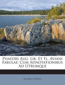 portada Phaedri Aug. Lib. Et FL. Aviani Fabulae: Cum Adnotationibus Ad Utrumque (en Inglés)