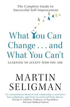 portada What you can Change. And What you Can't: The Complete Guide to Successful Self-Improvement (en Inglés)