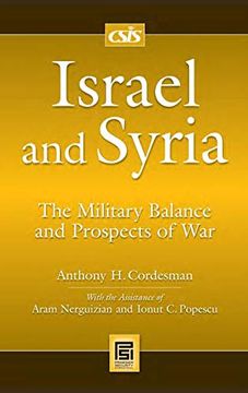 portada Israel and Syria: The Military Balance and Prospects of war (Praeger Security International) (en Inglés)