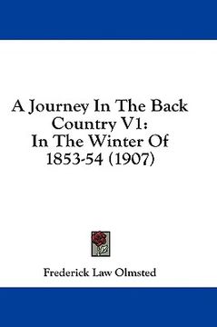 portada a journey in the back country v1: in the winter of 1853-54 (1907) (en Inglés)
