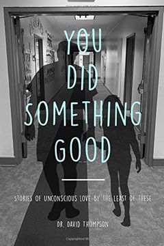 portada You did Something Good! Stories of Unconscious Love by the Least of These (en Inglés)