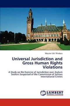 portada universal jurisdiction and gross human rights violations (en Inglés)