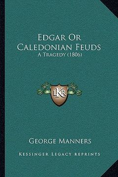 portada edgar or caledonian feuds: a tragedy (1806) (en Inglés)