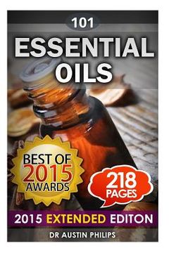 portada Essential Oils: Aromatherapy 101: Tackling Stress Relief, Enhancing Life, Beauty, Youth, Energy via Essential Oils (en Inglés)