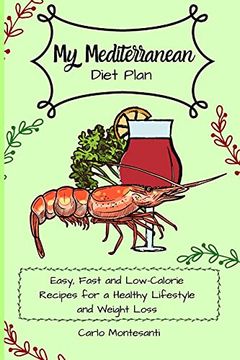 portada My Mediterranean Diet Plan: Easy, Fast and Low-Calorie Recipes for a Healthy Lifestyle and Weight Loss (en Inglés)