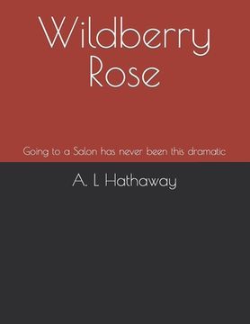 portada Wildberry Rose: Going to a Salon has never been this dramatic (en Inglés)