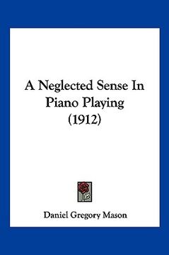 portada a neglected sense in piano playing (1912) (en Inglés)