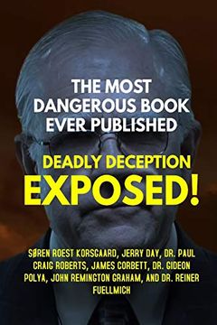 portada The Most Dangerous Book Ever Published: Deadly Deception Exposed! (en Inglés)