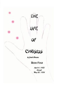 portada The Life of Christos Book Four: by Jualt Christos (en Inglés)
