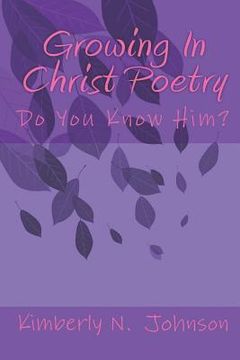 portada Growing In Christ Poetry: Do You Know Him? (en Inglés)