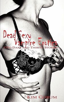 portada dead sexy vampire erotica: two dark and thirsty stories (in English)