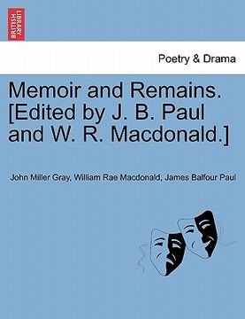 portada memoir and remains. [edited by j. b. paul and w. r. macdonald.] (en Inglés)